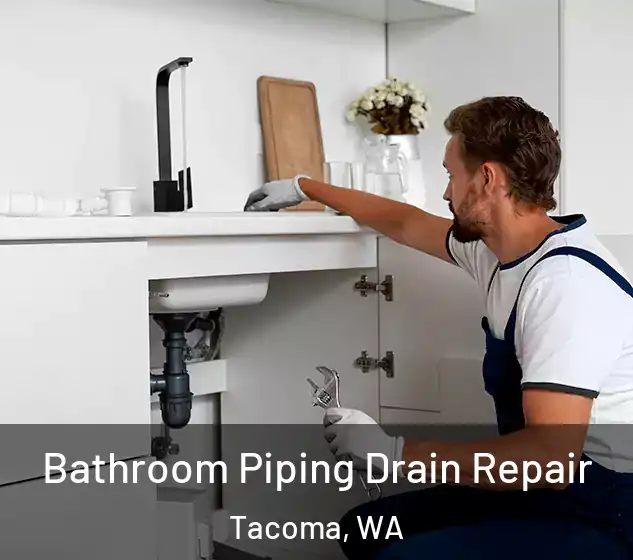  Bathroom Piping Drain Repair Tacoma, WA