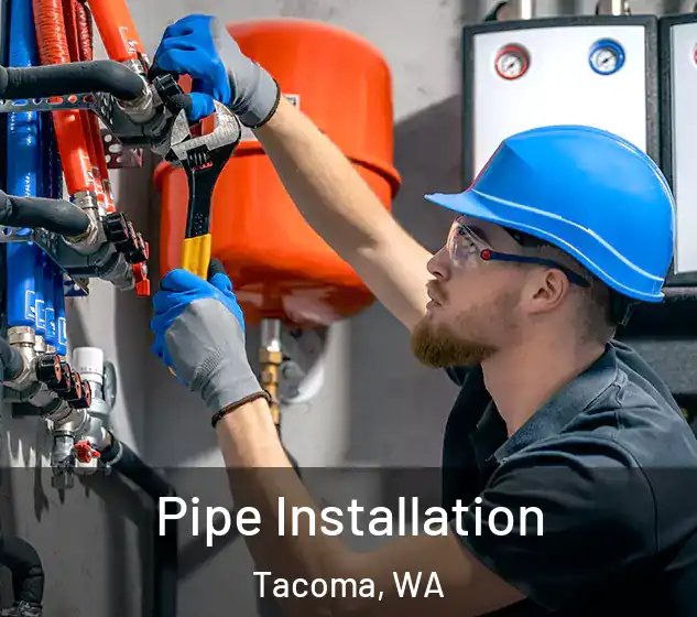  Pipe Installation Tacoma, WA