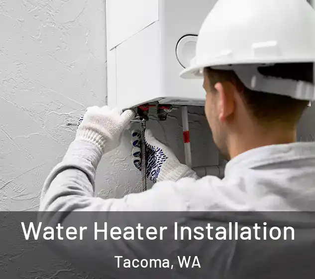  Water Heater Installation Tacoma, WA